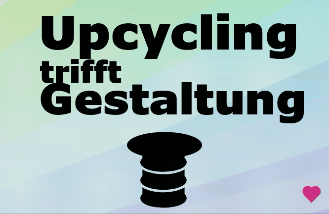 Upcycling trifft Ges...